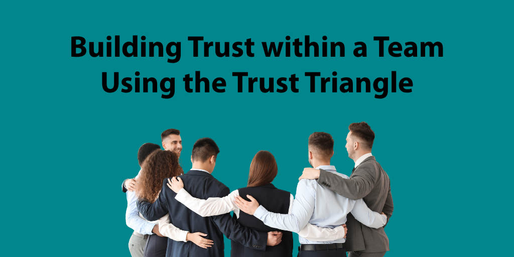 Graphic with the words "Building trust within a team using the trust triangle" on a blue background. Below the text, a group of people gather in a huddle.