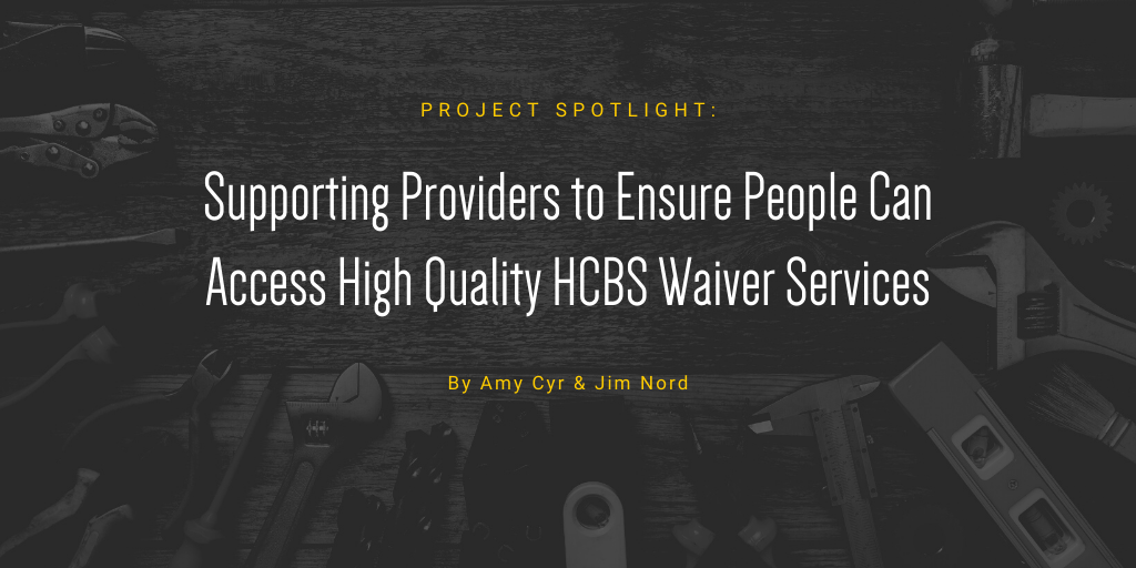 Several tools are aligned in the background of this image along with the title of the article as the caption: "Supporting providers to ensure people can access high quality home and community-based waiver services"