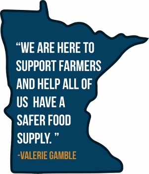 Pull quote over a graphic of the state of Minnesota that states "We are here to support farmers and help all of us have a safer food supply." - Valerie Gamble