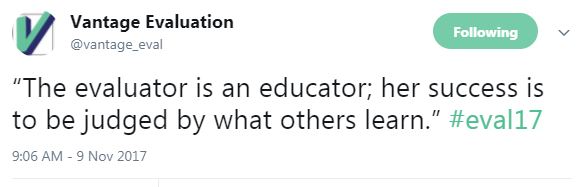 “The evaluator is an educator; her success is to be judged by what others learn.” #eval17