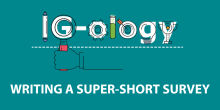 Graphic with the words "IG-ology" in front of a blue background. There are symbols overlaid on top of the text. colorful symbols over the  Beneath the title, there is white text that reads "writing a super-short survey"