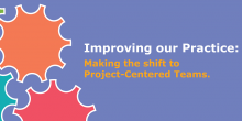 Graphic header with article title: Improving our Practice: Making the Shift to Project-Centered Teams
