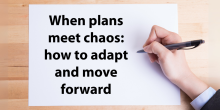A graphic with the words "when plans meet chaos: how to adapt and move forward", in front of a photo of a hand writing on a piece of paper. the text is overlaid so it looks like the person is writing the title on the paper. 