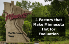 Image of the Minnesota State Welcome Sign including graphic text that says "4 Factors that Make Minnesota Hot for Evaluation"