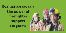 MnFIRE header Header with green background and text that reads "Evaluation reveals the power of firefighter support programs". There is a photo of three firefighters wearing their gear and smiling at the camera.